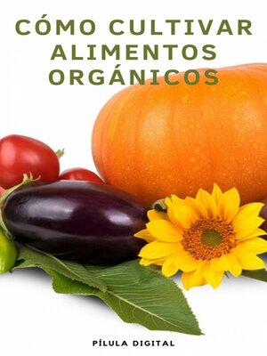 cover image of Cómo Cultivar Alimentos Orgánicos